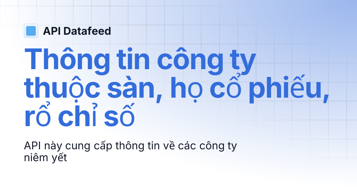 Thông tin công ty thuộc sàn, họ cổ phiếu, rổ chỉ số | API Datafeed